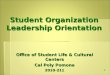 Student Organization Leadership Orientation Office of Student Life & Cultural Centers Cal Poly Pomona 2010-211 1