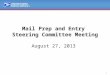 1 ® August 27, 2013 Mail Prep and Entry Steering Committee Meeting