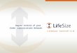 LifeSize ® Control ™ 4.0 Regain Control of your Video Communications Network