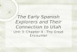 The Early Spanish Explorers and Their Connection to Utah Unit 3: Chapter 4 - The Great Encounter