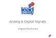 Digital Electronics Analog & Digital Signals. 2 This presentation will Review the definitions of analog and digital signals. Detail the components of