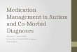 Medication Management in Autism and Co-Morbid Diagnoses Sherlene T. Dean APRN University of Utah HOME program Matt’s Place
