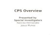 1 CPS Overview Presented by Special Investigators Narciso Hernandez Jesus Munoz