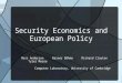 Security Economics and European Policy Ross Anderson Rainer Böhme Richard Clayton Tyler Moore Computer Laboratory, University of Cambridge