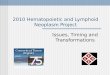 2010 Hematopoietic and Lymphoid Neoplasm Project Issues, Timing and Transformations