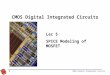 CMOS Digital Integrated Circuits 1 Lec 5 SPICE Modeling of MOSFET