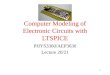 Computer Modeling of Electronic Circuits with LT SPICE PHYS3360/AEP3630 Lecture 20/21 1