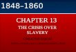 ©2003 PEARSON EDUCATION, INC. Publishing as Longman Publishers 1848–1860 CHAPTER 13 THE CRISIS OVER SLAVERY CREATED EQUAL JONES  WOOD  MAY  BORSTELMANN