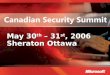 May 30 th – 31 st, 2006 Sheraton Ottawa. Network Access Protection Gene Ferioli Program Manager Customer Advisory Team Microsoft Corporation