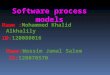 1 Software process models Name :Mohammed Khalid Alkhalily ID:120080016 Name:Wassim Jamal Salem ID:120070570