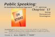 Copyright © Allyn & Bacon 2009 Public Speaking: An Audience-Centered Approach – 7 th edition Chapter 17 Using Persuasive Strategies This multimedia product