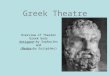Greek Theatre Overview of Theater Greek Gods Antigone—by Sophocles and (Medea—by Euripides)
