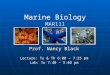 Marine Biology MAR111 Prof. Nancy Black Lecture: Tu & Th 6:00 – 7:25 pm Lab: Tu 7:40 – 9:40 pm
