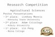 Research Competition Agricultural Sciences Poster Presentations 3 rd place: Lindsey Morris – Kentucky State University 2 nd place: Adam Crisologo – Asbury