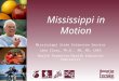 Mississippi in Motion Mississippi State Extension Service Jane Clary, Ph.D., RN, MS, CHES Health Promotion/Health Education Specialist