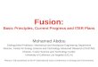 Fusion: Basic Principles, Current Progress and ITER Plans Mohamed Abdou Distinguished Professor, Mechanical and Aerospace Engineering Department Director,
