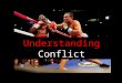 Understanding Conflict. 3.3 Analyze interactions between characters in a literary text by focusing on internal and external conflicts
