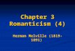 Chapter 3 Romanticism (4) Herman Melville (1819-1891)