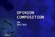OPINION COMPOSITION 2NA 2012-2013. WHAT IS AN OPINION COMPOSITION? you express your viewpoint on a definite subject you support it with coherent arguments