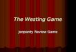 The Westing Game Jeopardy Review Game. Jeopardy Game Directions On the Jeopardy game board, there are five categories. Each category relates to the novel,