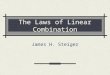 The Laws of Linear Combination James H. Steiger. Goals for this Module In this module, we cover What is a linear combination? Basic definitions and terminology