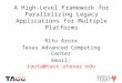 A High-Level Framework for Parallelizing Legacy Applications for Multiple Platforms Ritu Arora Texas Advanced Computing Center Email: rauta@tacc.utexas.edu