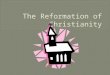 Reform:  to change  Reformation:  a reform movement against the Roman Catholic Church