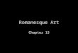 Romanesque Art Chapter 15. Romanesque appears to have been the first pan-European style since Roman Imperial Architecture and examples are found in every