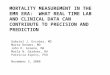 MORTALITY MEASUREMENT IN THE EMR ERA: WHAT REAL TIME LAB AND CLINICAL DATA CAN CONTRIBUTE TO PRECISION AND PREDICTION Gabriel J. Escobar, MD Marta Render,