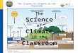 1 The Science of Climate in the Classroom The Science of Climate in the Classroom American Chemical Society--