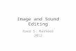 Image and Sound Editing Raed S. Rasheed 2012. Digital Sound Digital sound types – Monophonic sound – Stereophonic sound – Quadraphonic sound – Surround