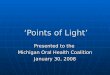‘Points of Light’ Presented to the Michigan Oral Health Coalition January 30, 2008