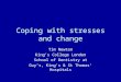 Coping with stresses and change Tim Newton King’s College London School of Dentistry at Guy’s, King’s & St Thomas’ Hospitals