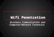 Wifi Penetration Wireless Communication and Computer/Network Forensics