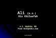 Ali,His Khilaafah 1 Ali (a.s.) His Khilaafah A.S. Hashim, MD From Wikipedia.com