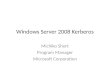 Windows Server 2008 Kerberos Michiko Short Program Manager Microsoft Corporation