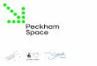 Introduction  Peckham Space marks the start of a new partnership between Camberwell College of Arts, University of the Arts London