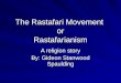 The Rastafari Movement or Rastafarianism A religion story By: Gideon Stanwood Spaulding