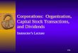 Corporations: Organization, Capital Stock Transactions, and Dividends Instructor’s Lecture P.H