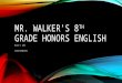 MR. WALKER’S 8 TH GRADE HONORS ENGLISH March 5, 2015 Lessons & Objectives