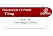Tiling Procedural Content Tiling CSE 788 Prof. Roger Crawfis