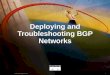 1 © 2000, Cisco Systems, Inc. Deploying and Troubleshooting BGP Networks