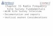 Chapter 15 Radio Frequency Site Survey Fundamentals WLAN Site Survey Interview Documentation and reports Vertical market Considerations