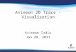 Avineon 3D Trace - Visualization Avineon India Jan 20, 2011
