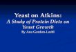 Yeast on Atkins: A Study of Protein Diets on Yeast Growth By Ana Gordon-Loebl