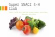 Super SNACZ 4-H Club Members: Amelia Jones, Kate Cole, Rosemary Reddoor, Jessica Baker, Ambassador: Carly Witten