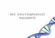 Gel electrophoresis equipment. Gel electrophoresis One of the most common experiments in life science field. Gel electrophoresis itself isn’t complete