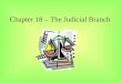 Chapter 18 – The Judicial Branch. Creation of a National Judiciary The Framers created the national judiciary in Article III of the Constitution. There