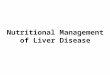 Nutritional Management of Liver Disease. Review the functions of the liver Review diseases of the liver Major complications of liver disease Nutritional