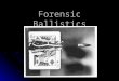 Forensic Ballistics. What is Ballistics? Ballistics is the science that deals with the flight, behavior and effect of a projectile. Ballistics is the